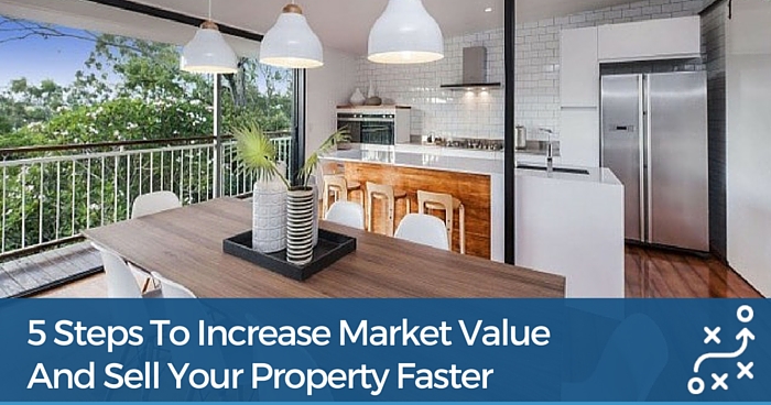5 Steps to Increase Market Value and Sell Your Property Faster