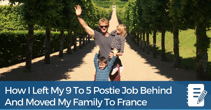 How I Left My 9 to 5 Postie Job Behind And Moved My Family To France
