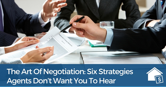 The Art of Negotiation: Six Strategies Agents Don’t Want You to Hear