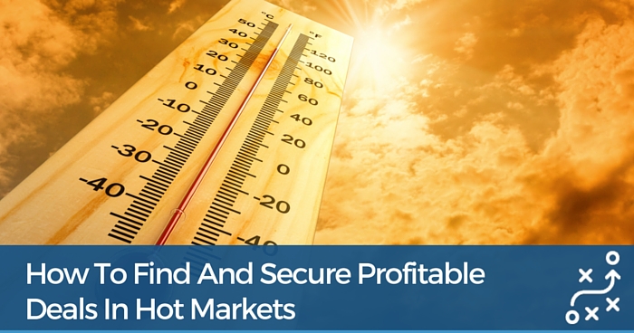 How To Find & Secure Profitable Deals In Hot Markets [Training Recap]