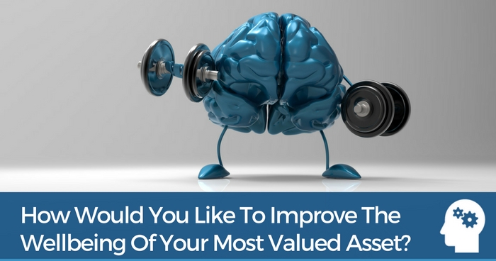 How Would You Like To Improve The Wellbeing Of Your Most Valued Asset?