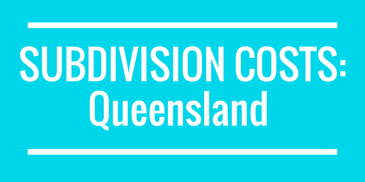 Subdivision Costs QLD A Complete List Of Costs You Need To Budget