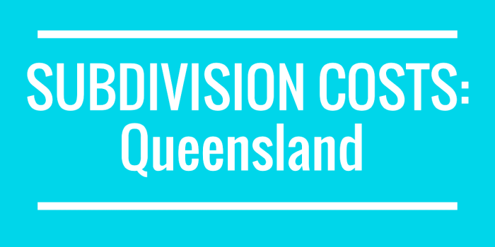 Subdivision Costs QLD: A Complete List Of The Costs You Need To Budget