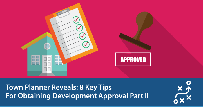 Revealed: 8 Key Tips For Obtaining Development Approval (Part 2)