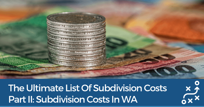 Subdivision Costs WA: A Complete List Of The Costs You Need To Budget