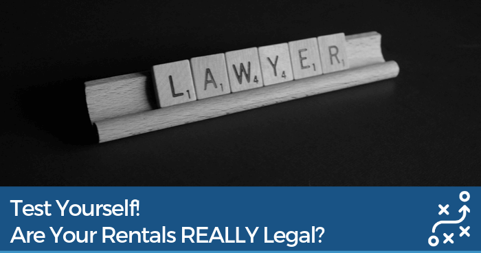 Test Yourself! Are Your Rentals Really Legal? (Part 3)