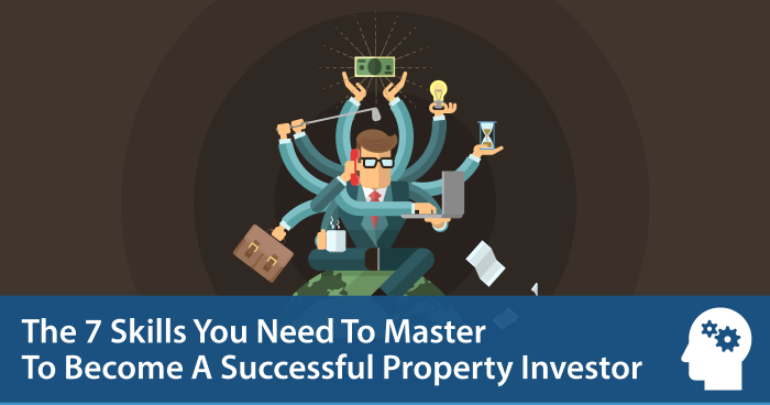 The 7 Skills you need to Master to become a successful property investor