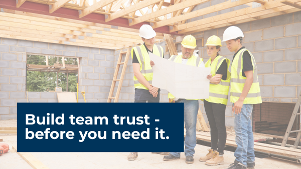 How to Build Trust With Your Team Before You Need It