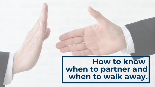 How to Know When to Partner & When to Walk Away